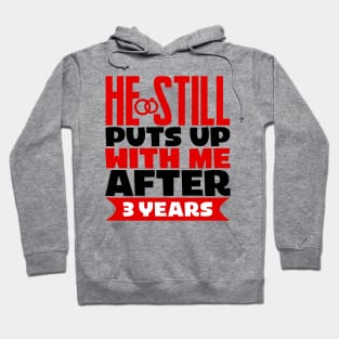 He Still Puts Up With Me After Three Years Hoodie